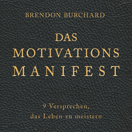 Hörbuch Das MotivationsManifest - 9 Versprechen, das Leben zu meistern  - Autor Brendon Burchard   - gelesen von Herbert Schäfer