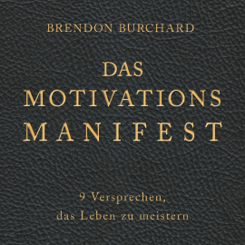 Hörbuch Das MotivationsManifest  - Autor Brendon Burchard   - gelesen von Herbert Schäfer