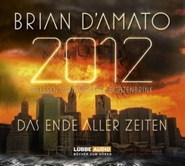 Hörbuch 2012 - Das Ende aller Zeiten  - Autor Brian D'Amato   - gelesen von Volker Lechtenbrink