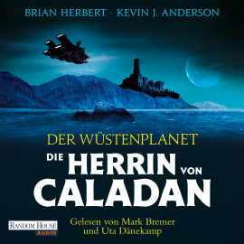 Hörbuch Der Wüstenplanet – Die Herrin von Caladan  - Autor Brian Herbert   - gelesen von Schauspielergruppe