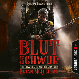 Hörbuch Blutschwur (Die Powder-Mage-Chroniken 1)  - Autor Brian McClellan   - gelesen von Robert Frank
