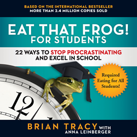 Hörbuch Eat That Frog! for Students - 22 Ways to Stop Procrastinating and Excel in School (Unabridged)  - Autor Brian Tracy, Anna Leinberger   - gelesen von Anthony Rey Perez
