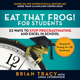 Eat That Frog! for Students - 22 Ways to Stop Procrastinating and Excel in School (Unabridged)
