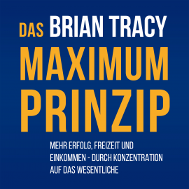 Hörbuch Das Maximum-Prinzip  - Autor Brian Tracy   - gelesen von Schauspielergruppe