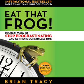 Hörbuch Eat That Frog! - 21 Great Ways to Stop Procrastinating and Get More Done in Less Time (Unabridged)  - Autor Brian Tracy   - gelesen von Brian Tracy