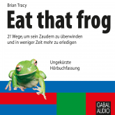 Hörbuch Eat that frog  - Autor Brian Tracy   - gelesen von Brian Tracy