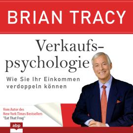 Hörbuch Verkaufspsychologie - Wie Sie Ihr Einkommen verdoppeln können (Ungekürzt)  - Autor Brian Tracy   - gelesen von Uwe Thoma