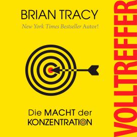 Hörbuch Volltreffer - Die Macht der Konzentration (Ungekürzt)  - Autor Brian Tracy   - gelesen von Matthias Ernst Holzmann