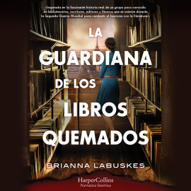 Hörbuch La guardiana de los libros quemados  - Autor Brianna Labuskes   - gelesen von Olga María García