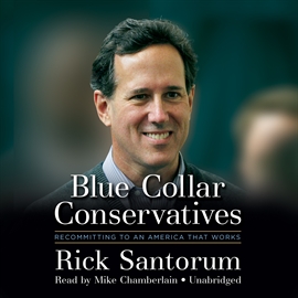 Hörbuch Blue Collar Conservatives  - Autor Rick Santorum   - gelesen von Mike Chamberlain