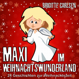 Hörbuch Maxi im Weihnachtswunderland  - Autor Brigitte Carlsen   - gelesen von Brigitte Carlsen