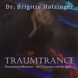 Hörbuch Traumtrance  - Autor Brigitte Holzinger   - gelesen von Brigitte Holzinger