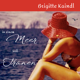 Hörbuch In einem Meer voll Tränen  - Autor Brigitte Kaindl.   - gelesen von Brigitte Kaindl.