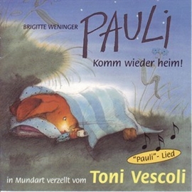 Hörbuch Pauli - Komm wieder heim! (Schweizer Mundart)  - Autor Brigitte Weninger;Eve Tharlet   - gelesen von Toni Vescoli