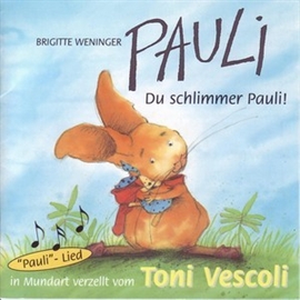 Hörbuch Pauli - Du Schlimmer Pauli! (Schweizer Mundart)  - Autor Brigitte Weninger;Eve Tharlet   - gelesen von Toni Vescoli