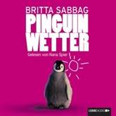 Hörbuch Pinguinwetter  - Autor Britta Sabbag   - gelesen von Nana Spier