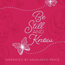 Hörbuch Be Still and Know  - Autor BroadStreet Publishing Group LLC   - gelesen von Angharad Price