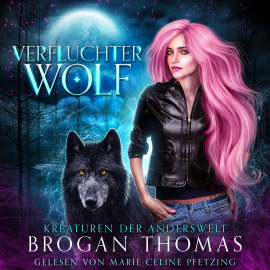 Hörbuch Verfluchter Wolf – Kreaturen der Anderswelt  - Autor Brogan Thomas   - gelesen von Marie-Celine Pfetzing