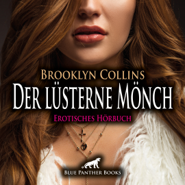 Hörbuch Der lüsterne Mönch / Erotik Audio Story / Erotisches Hörbuch  - Autor Brooklyn Collins   - gelesen von Lenia Bellanie