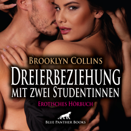 Hörbuch Dreierbeziehung mit zwei Studentinnen / Erotik Audio Story / Erotisches Hörbuch  - Autor Brooklyn Collins   - gelesen von Lenia Bellanie