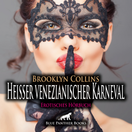 Hörbuch Heißer venezianischer Karneval / Erotik Audio Story / Erotisches Hörbuch  - Autor Brooklyn Collins   - gelesen von Lenia Bellanie