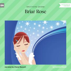 Hörbuch Briar Rose (Unabridged)  - Autor Brothers Grimm   - gelesen von Cheryl Bassett