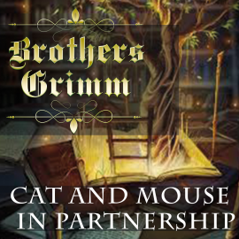 Hörbuch Cat and Mouse in Partnership  - Autor Brothers Grimm   - gelesen von Paul Gibson