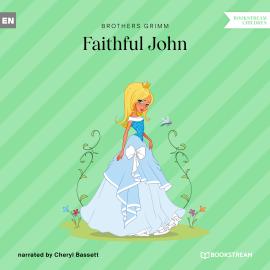 Hörbuch Faithful John (Unabridged)  - Autor Brothers Grimm   - gelesen von Cheryl Bassett