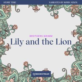 Hörbuch Lily and the Lion - Story Time, Episode 16 (Unabridged)  - Autor Brothers Grimm   - gelesen von Robin Nixon