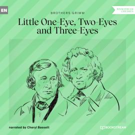 Hörbuch Little One-Eye, Two-Eyes and Three-Eyes (Unabridged)  - Autor Brothers Grimm   - gelesen von Cheryl Bassett