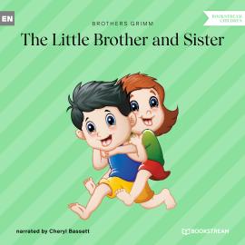 Hörbuch The Little Brother and Sister (Unabridged)  - Autor Brothers Grimm   - gelesen von Cheryl Bassett