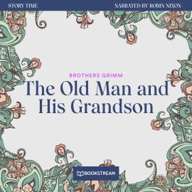 Hörbuch The Old Man and His Grandson - Story Time, Episode 42 (Unabridged)  - Autor Brothers Grimm   - gelesen von Robin Nixon