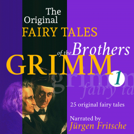 Hörbuch The Original Fairy Tales of the Brothers Grimm. Part 1 of 8.  - Autor Brothers Grimm   - gelesen von Jürgen Fritsche