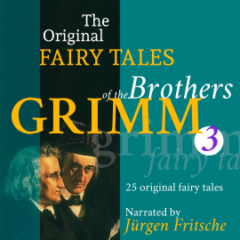 Hörbuch The Original Fairy Tales of the Brothers Grimm. Part 3 of 8.  - Autor Brothers Grimm   - gelesen von Jürgen Fritsche
