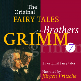 Hörbuch The Original Fairy Tales of the Brothers Grimm. Part 7 of 8.  - Autor Brothers Grimm   - gelesen von Jürgen Fritsche
