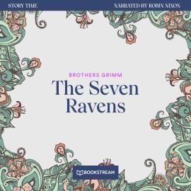 Hörbuch The Seven Ravens - Story Time, Episode 48 (Unabridged)  - Autor Brothers Grimm   - gelesen von Robin Nixon