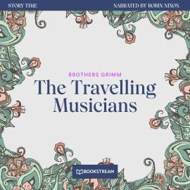 Hörbuch The Travelling Musicians - Story Time, Episode 52 (Unabridged)  - Autor Brothers Grimm   - gelesen von Robin Nixon