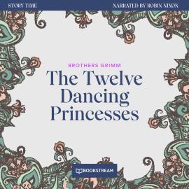 Hörbuch The Twelve Dancing Princesses - Story Time, Episode 54 (Unabridged)  - Autor Brothers Grimm   - gelesen von Robin Nixon
