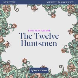 Hörbuch The Twelve Huntsmen - Story Time, Episode 55 (Unabridged)  - Autor Brothers Grimm   - gelesen von Robin Nixon