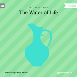 Hörbuch The Water of Life (Unabridged)  - Autor Brothers Grimm   - gelesen von Cheryl Bassett