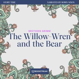 Hörbuch The Willow-Wren and the Bear - Story Time, Episode 60 (Unabridged)  - Autor Brothers Grimm   - gelesen von Robin Nixon