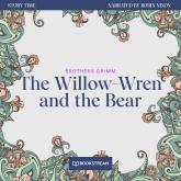 The Willow-Wren and the Bear - Story Time, Episode 60 (Unabridged)