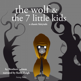 Hörbuch The Wolf and the Seven Little Kids, a fairytale  - Autor Brothers Grimm   - gelesen von Katie Haigh