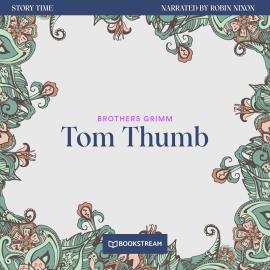 Hörbuch Tom Thumb - Story Time, Episode 62 (Unabridged)  - Autor Brothers Grimm   - gelesen von Robin Nixon