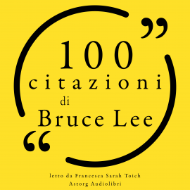 Hörbuch 100 citazioni di Bruce Lee  - Autor Bruce Lee   - gelesen von Francesca Sarah Toich