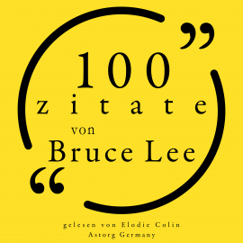 Hörbuch 100 Zitate von Bruce Lee  - Autor Bruce Lee   - gelesen von Elodie Colin