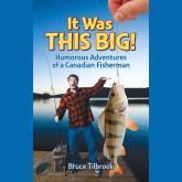 It Was THIS Big! - Humorous Fishing and Outdoor Stories (Unabridged)