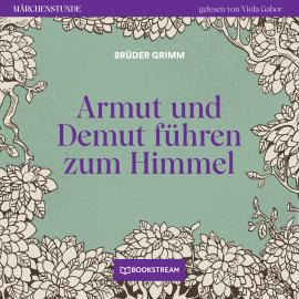 Hörbuch Armut und Demut führen zum Himmel - Märchenstunde, Folge 2 (Ungekürzt)  - Autor Brüder Grimm   - gelesen von Viola Gabor