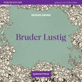 Hörbuch Bruder Lustig - Märchenstunde, Folge 4 (Ungekürzt)  - Autor Brüder Grimm   - gelesen von Viola Gabor