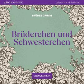 Hörbuch Brüderchen und Schwesterchen - Märchenstunde, Folge 5 (Ungekürzt)  - Autor Brüder Grimm   - gelesen von Viola Gabor